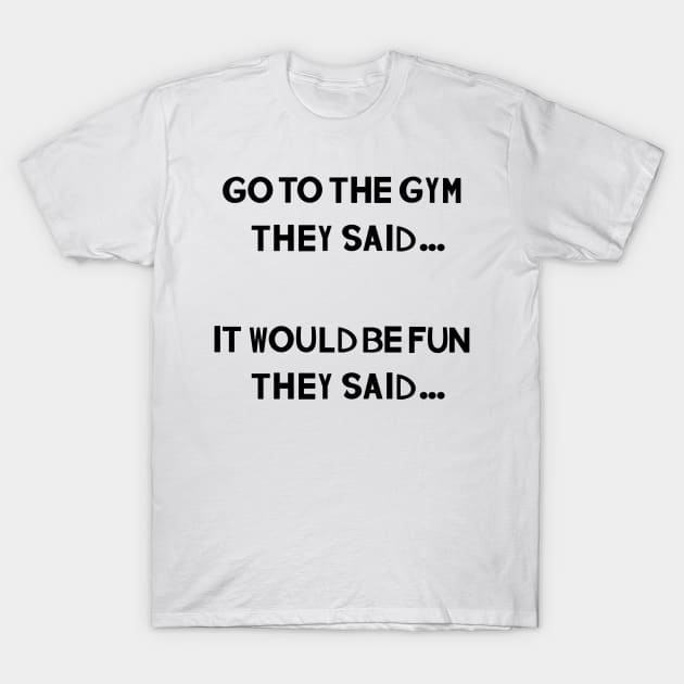 Funny Fitness Quotes: They SAID T-Shirt by The Curio Art Shop